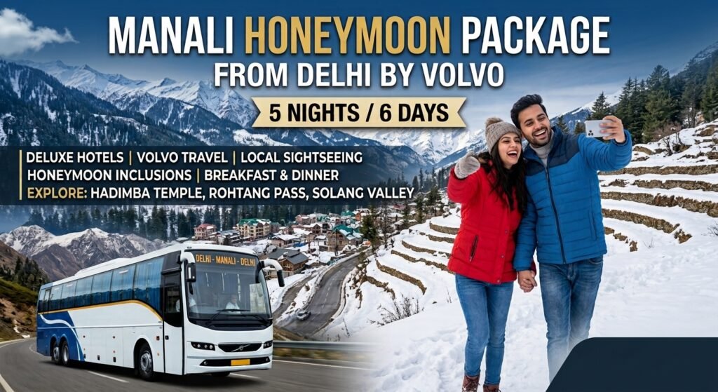 Manali Honeymoon Package From Delhi by Volvo – 5 Nights / 6 Days